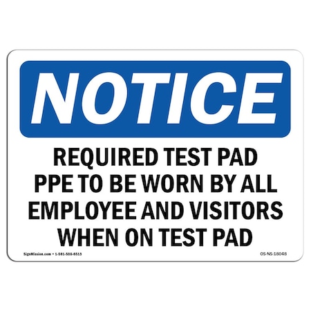 OSHA Notice Sign, Required Test Pad PPE To Be Worn By All, 7in X 5in Decal